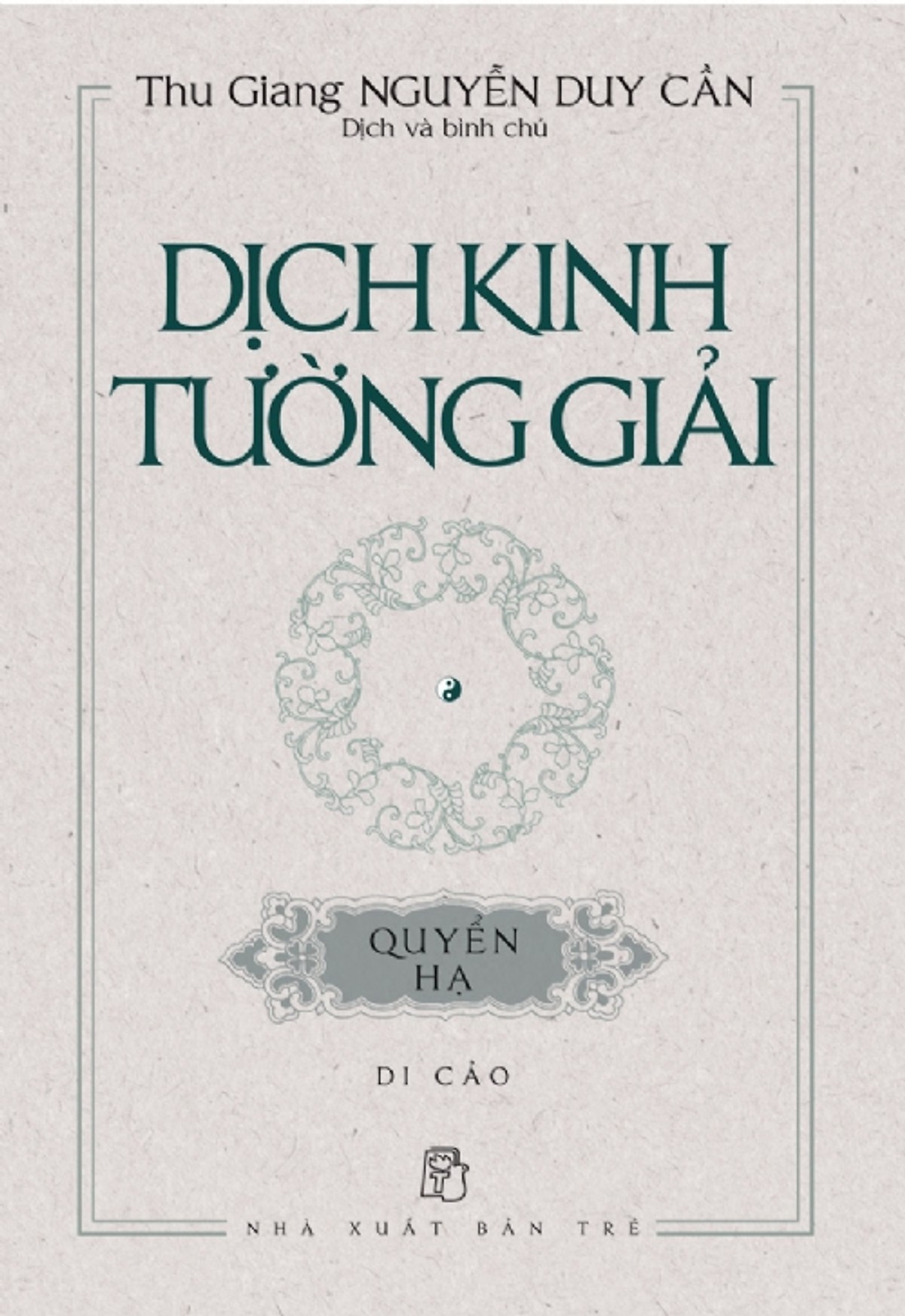 Dịch Kinh Tường Giải (Di Cảo): Quyển Hạ - Nhiều Tác Giả