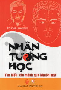 Nhân Tướng Học - Tìm Hiểu Vận Mệnh Qua Khuôn Mặt - Tô Dân Phong