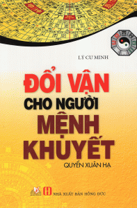 Đổi Vận Cho Người Mệnh Khuyết Quyển Xuân Hạ (Tái Bản 2016) - Lý Cư Minh