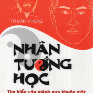 Nhân Tướng Học - Tìm Hiểu Vận Mệnh Qua Khuôn Mặt - Tô Dân Phong